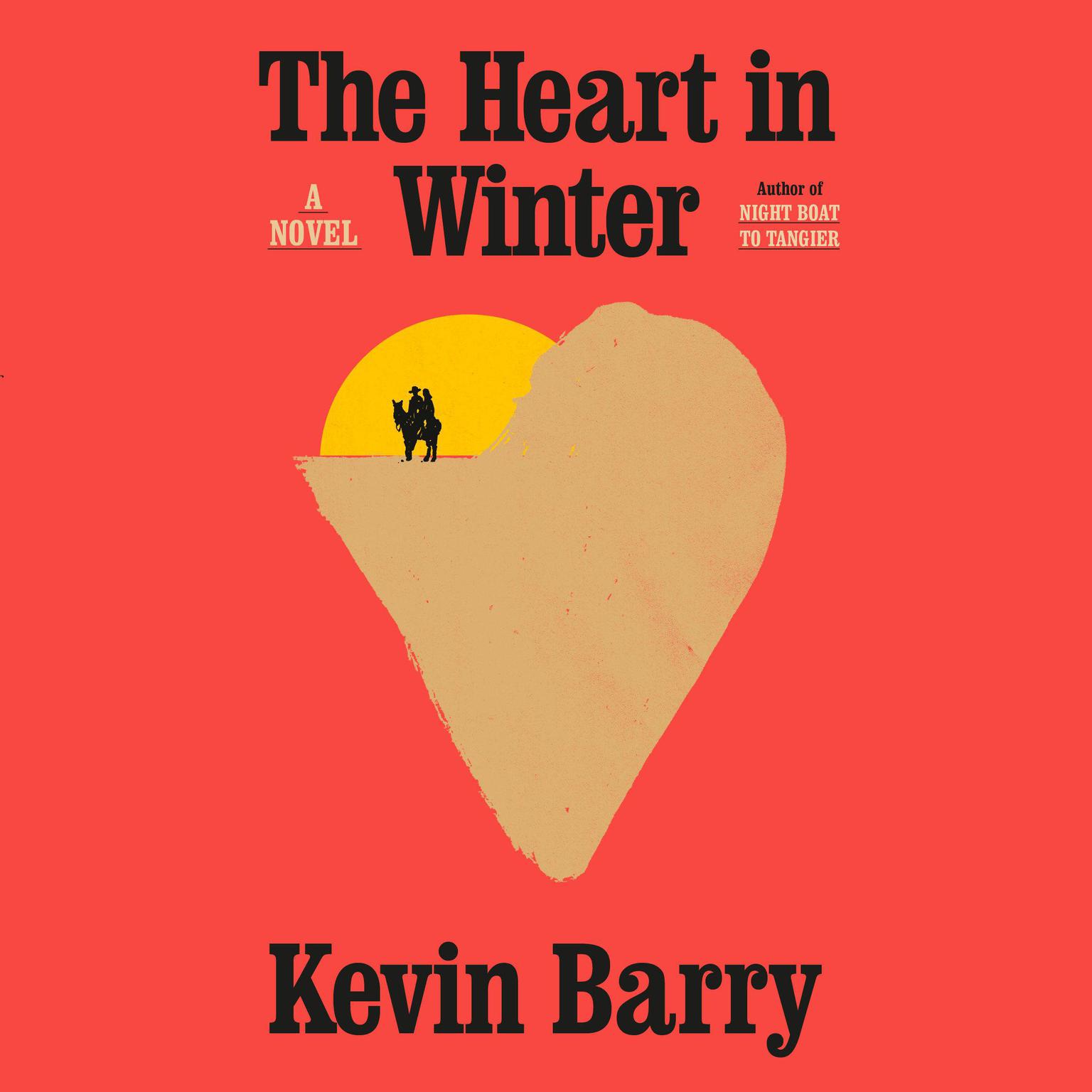 The Heart in Winter: A Novel Audiobook, by Kevin Barry