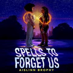 Spells to Forget Us Audibook, by Aislinn Brophy