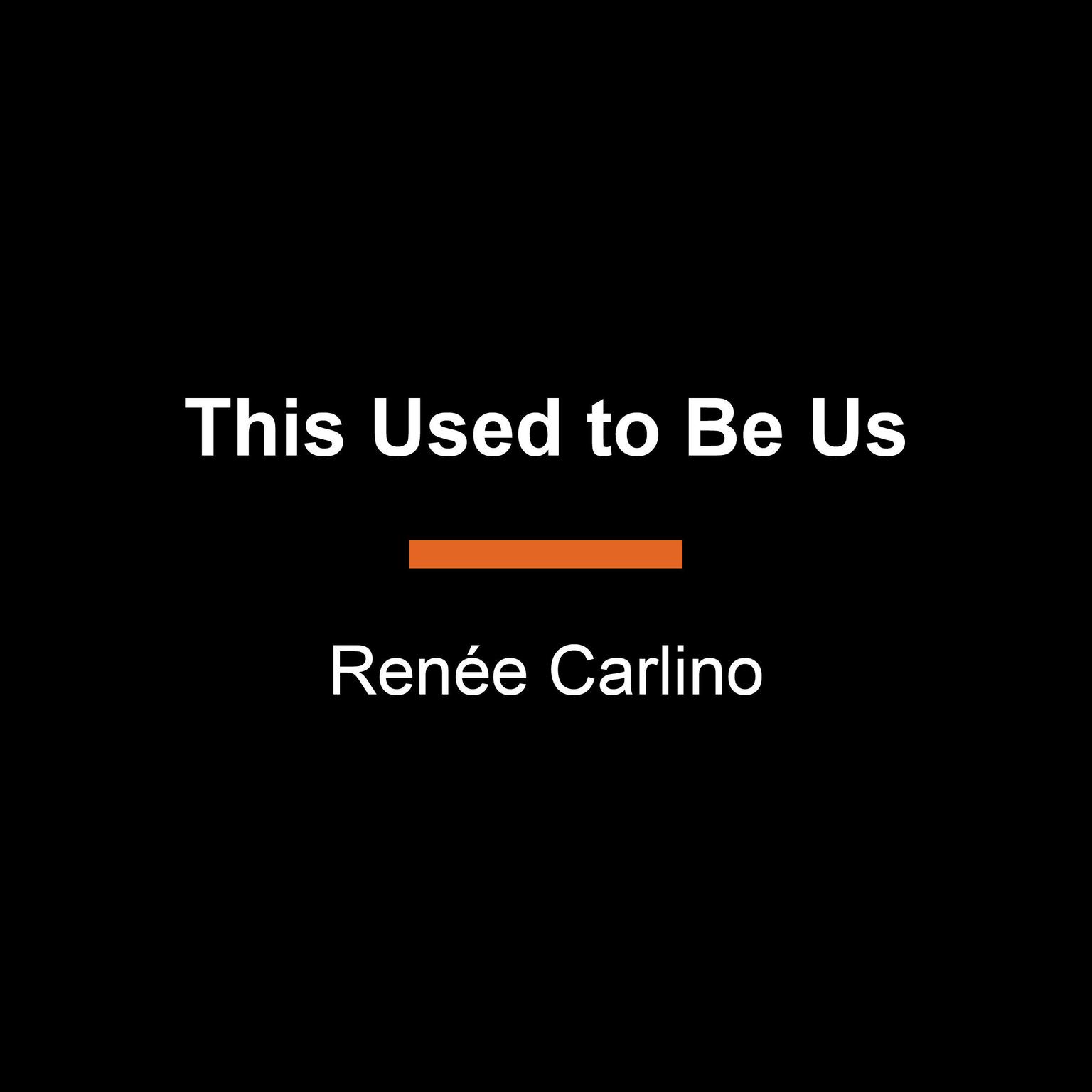 This Used to Be Us: A Novel Audiobook, by Renée Carlino