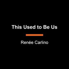 This Used to Be Us: A Novel Audiobook, by Renée Carlino
