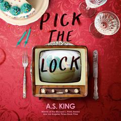 Pick the Lock Audibook, by A. S. King