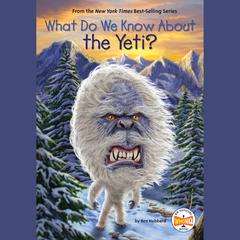 What Do We Know About the Yeti? Audibook, by Ben Hubbard