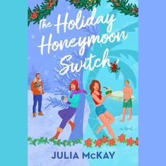 The Holiday Honeymoon Switch Audibook, by Julia McKay