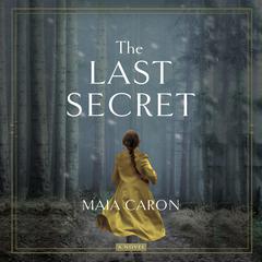 The Last Secret: A Novel Audibook, by Maia Caron