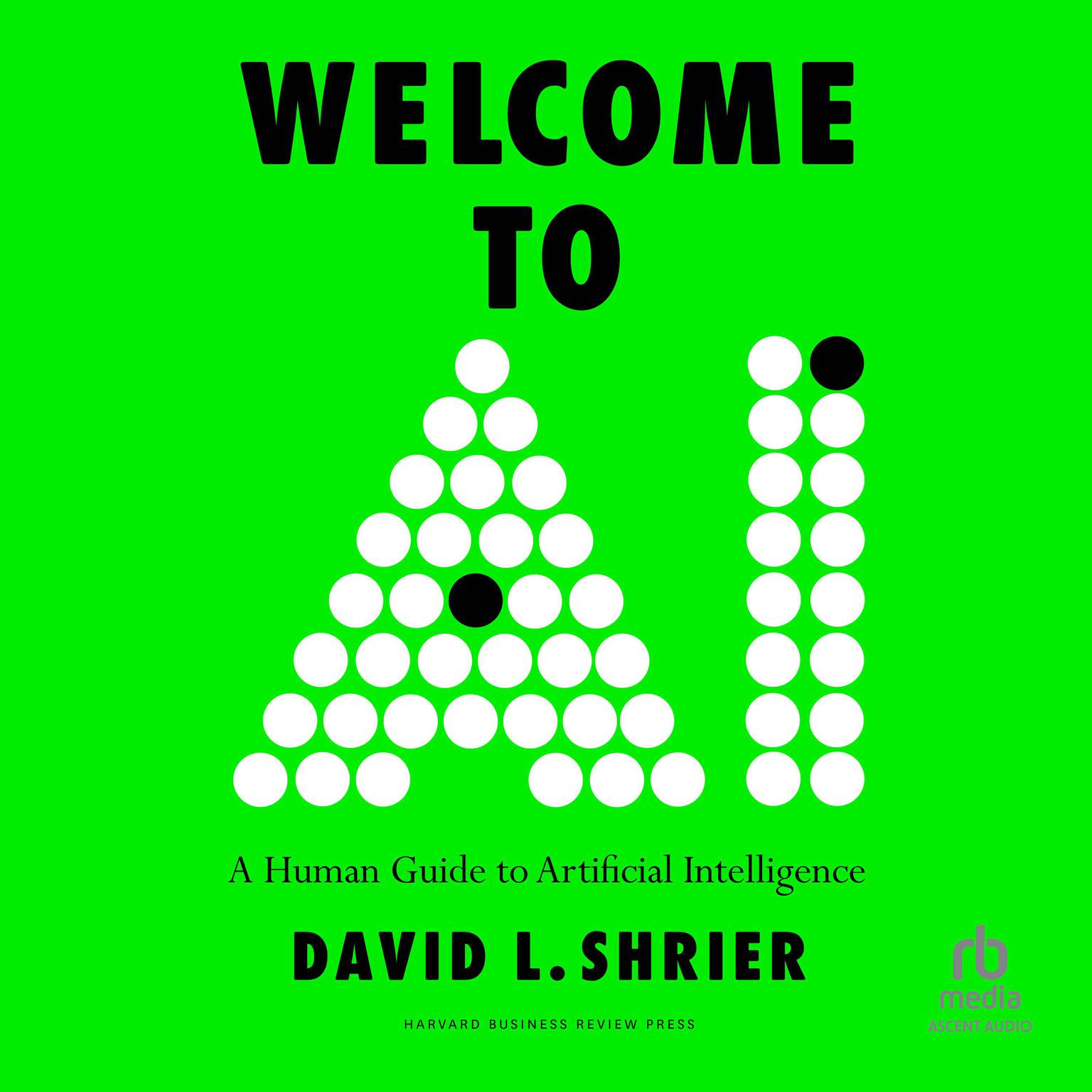 Welcome to AI: A Human Guide to Artificial Intelligence Audiobook, by David L. Shrier