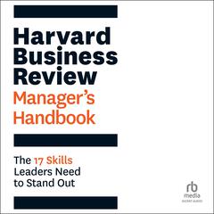 Harvard Business Review Manager's Handbook: The 17 Skills Leaders Need to Stand Out Audiobook, by Harvard Business Review