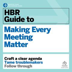 HBR Guide to Making Every Meeting Matter Audiobook, by Harvard Business Review