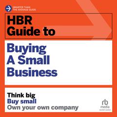 HBR Guide to Buying a Small Business: Think Big, Buy Small, Own Your Own Company Audiobook, by Richard S. Ruback