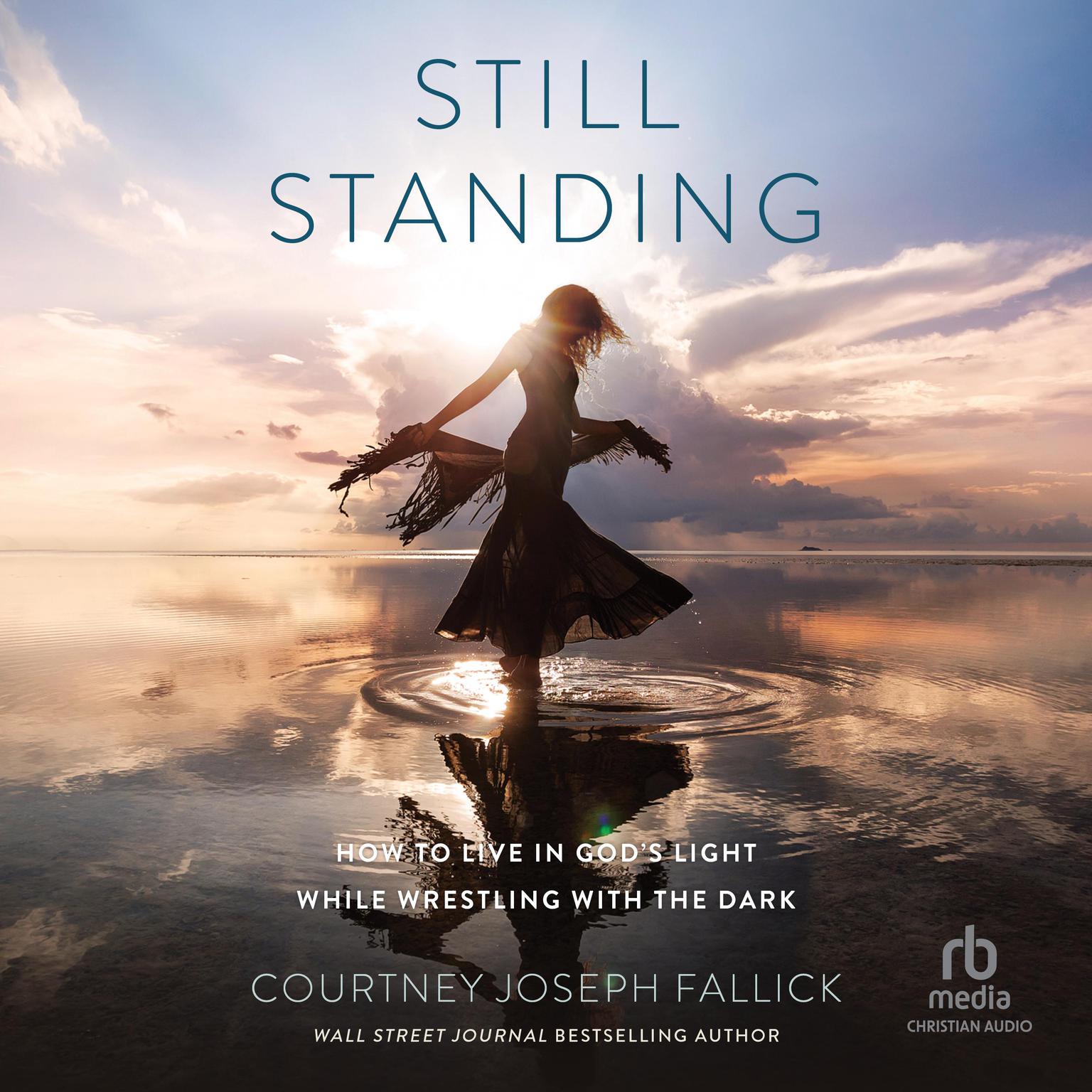 Still Standing: How to Live in Gods Light While Wrestling with the Dark Audiobook, by Courtney Joseph Fallick