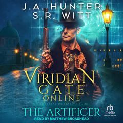 Viridian Gate Online: The Artificer: A LitRPG Adventure Audiobook, by James A. Hunter