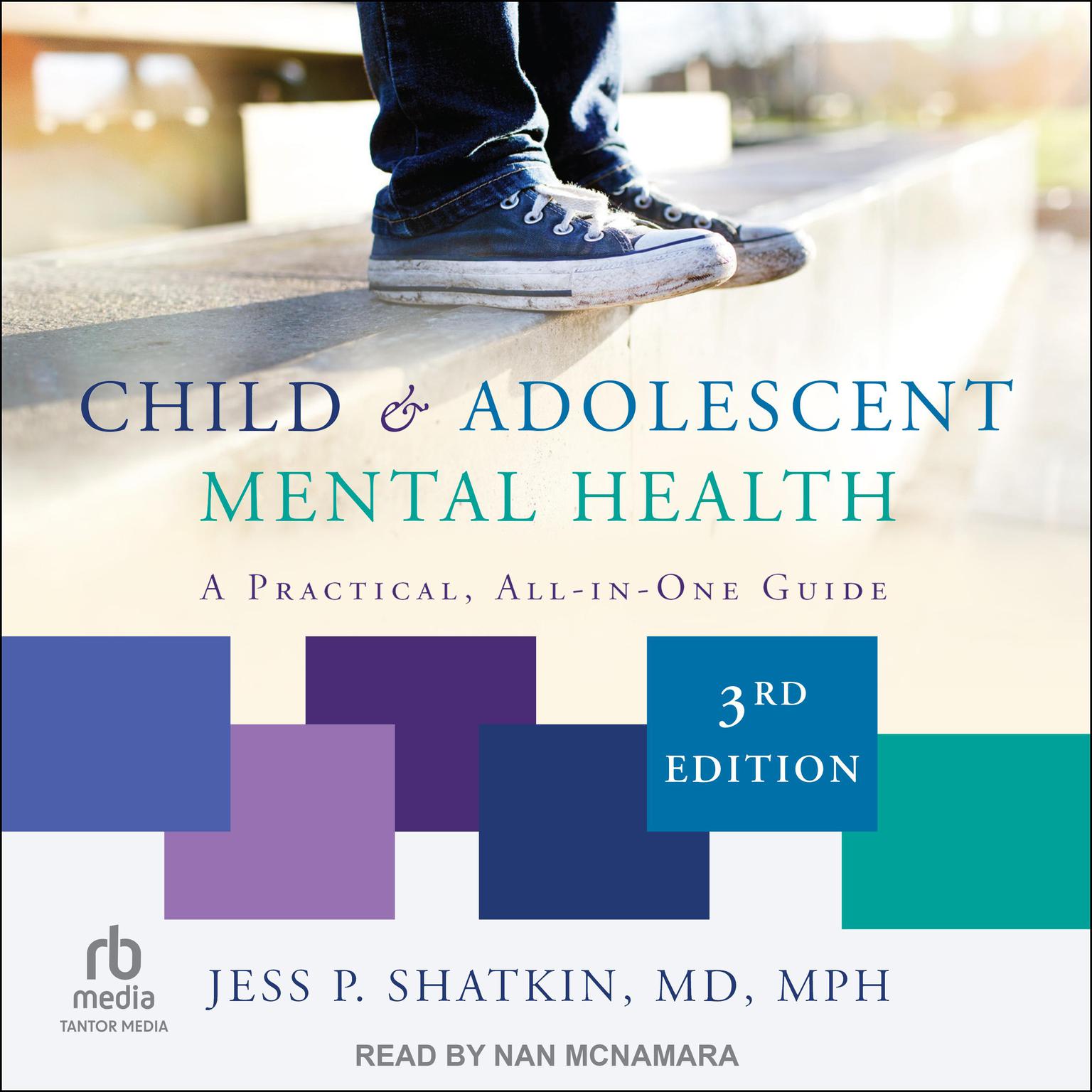Child & Adolescent Mental Health: A Practical, All-in-One Guide, Third Edition Audiobook, by Jess P. Shatkin, MD, MPH