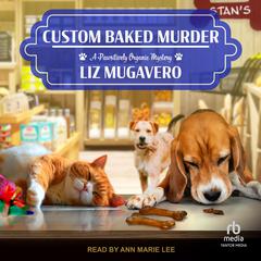 Custom Baked Murder Audiobook, by Liz Mugavero