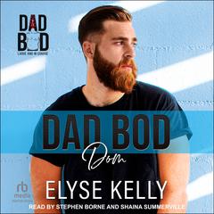Dad Bod Dom Audiobook, by Elyse Kelly