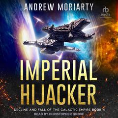 Imperial Hijacker Audiobook, by Andrew Moriarty