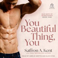 You Beautiful Thing, You Audiobook, by Saffron A. Kent