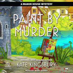 Paint by Murder Audiobook, by Kate Kingsbury