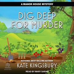 Dig Deep for Murder Audiobook, by Kate Kingsbury