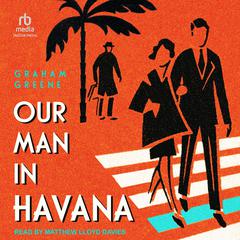 Our Man in Havana Audiobook, by Graham Greene