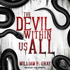 The Devil Within Us All Audiobook, by William F. Gray