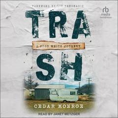 Trash: A Poor White Journey Audiobook, by Cedar Monroe