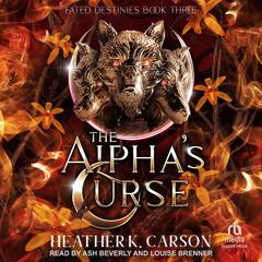 The Alphas Curse Audiobook, by Heather K. Carson