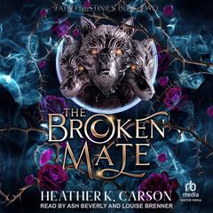The Broken Mate Audiobook, by Heather K. Carson