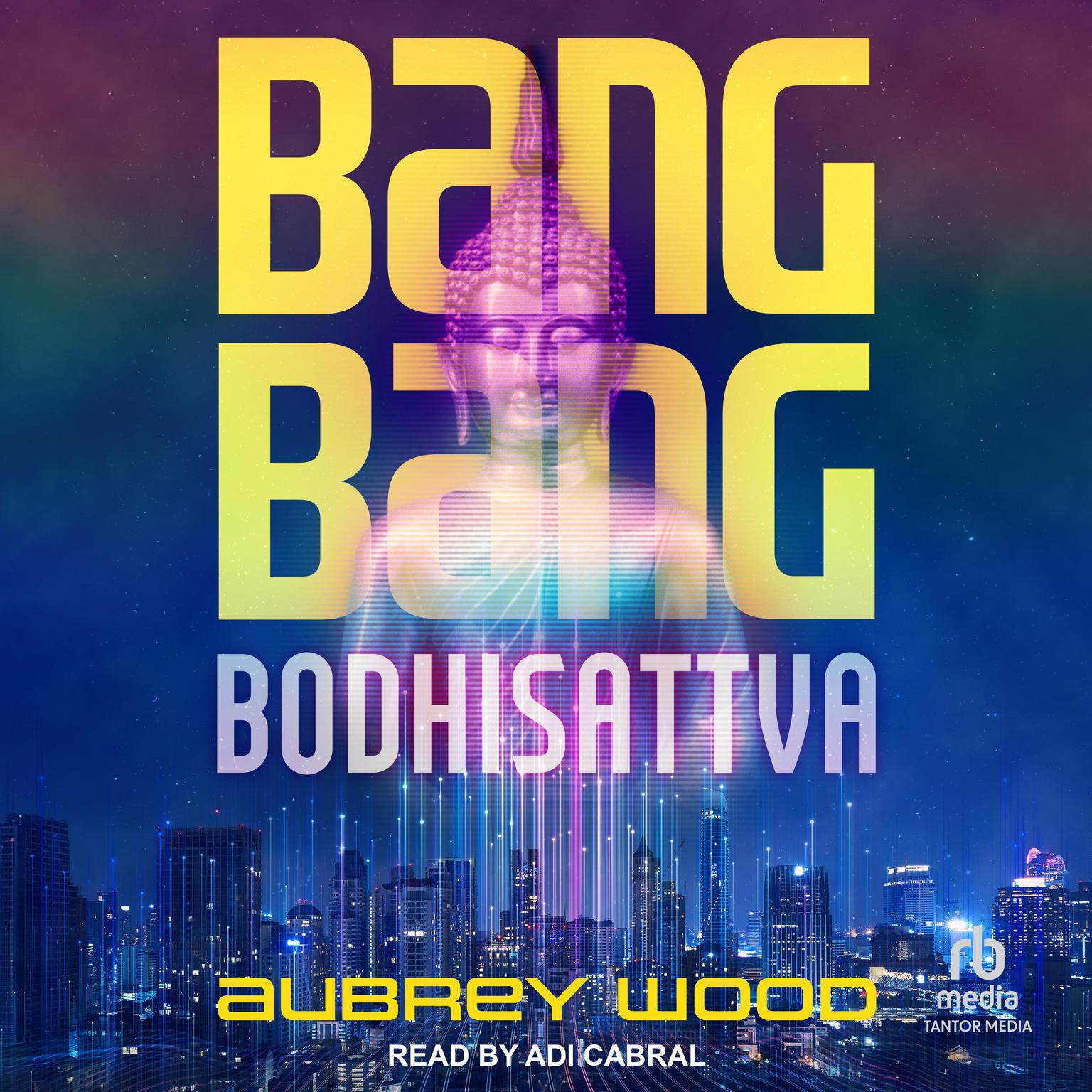 Bang Bang Bodhisattva Audiobook, by Aubrey Wood