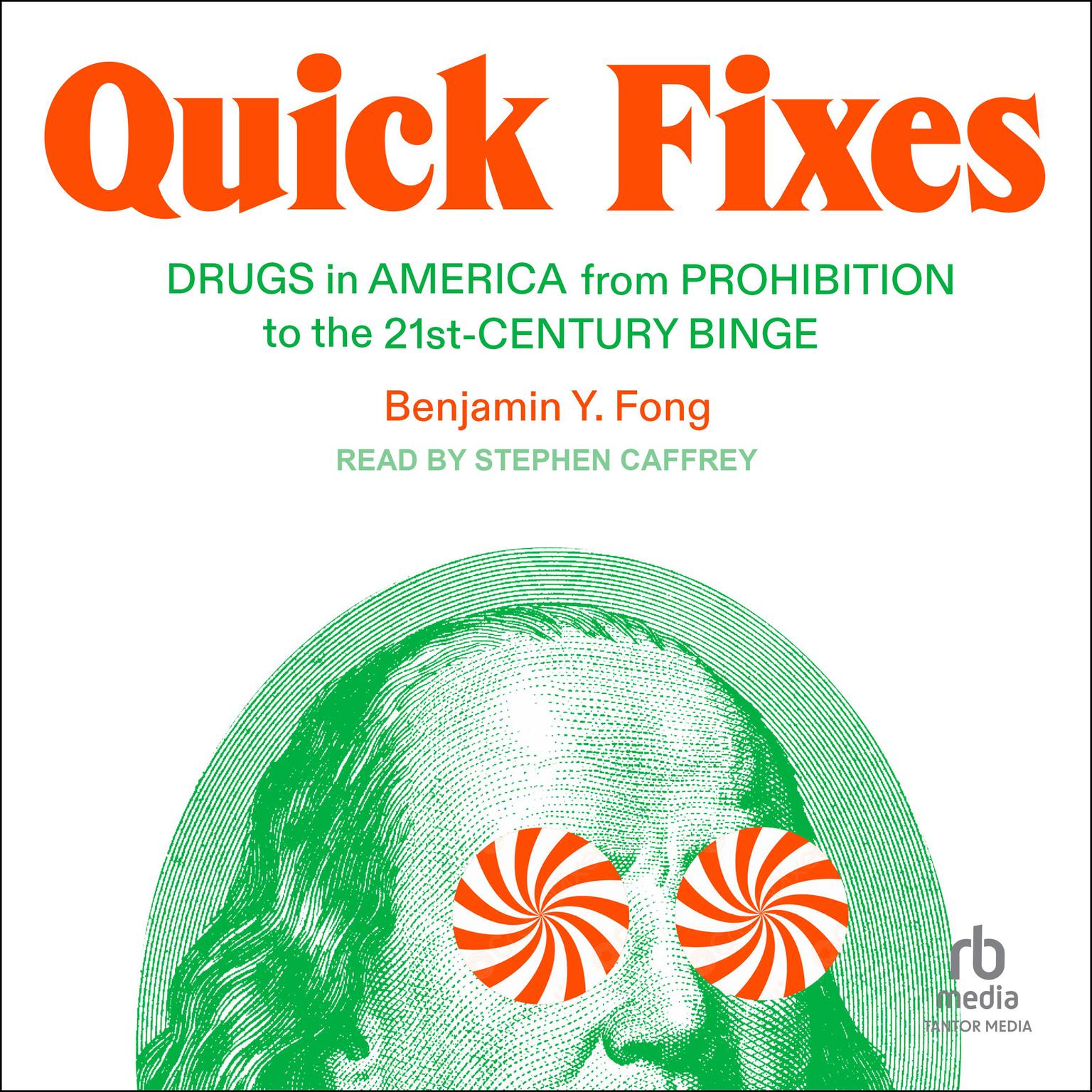 Quick Fixes: Drugs in America from Prohibition to the 21st Century Binge Audiobook, by Benjamin Y. Fong