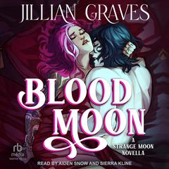 Blood Moon: A Strange Moon Novella Audiobook, by Jillian Graves