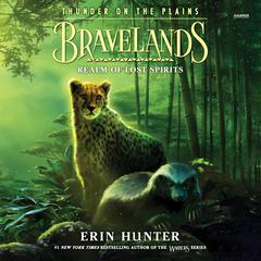 Bravelands: Thunder on the Plains #3: Realm of Lost Spirits Audibook, by Erin Hunter