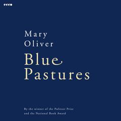Blue Pastures Audiobook, by Mary Oliver