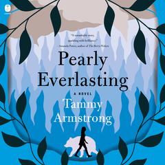 Pearly Everlasting: A Novel Audibook, by Tammy Armstrong