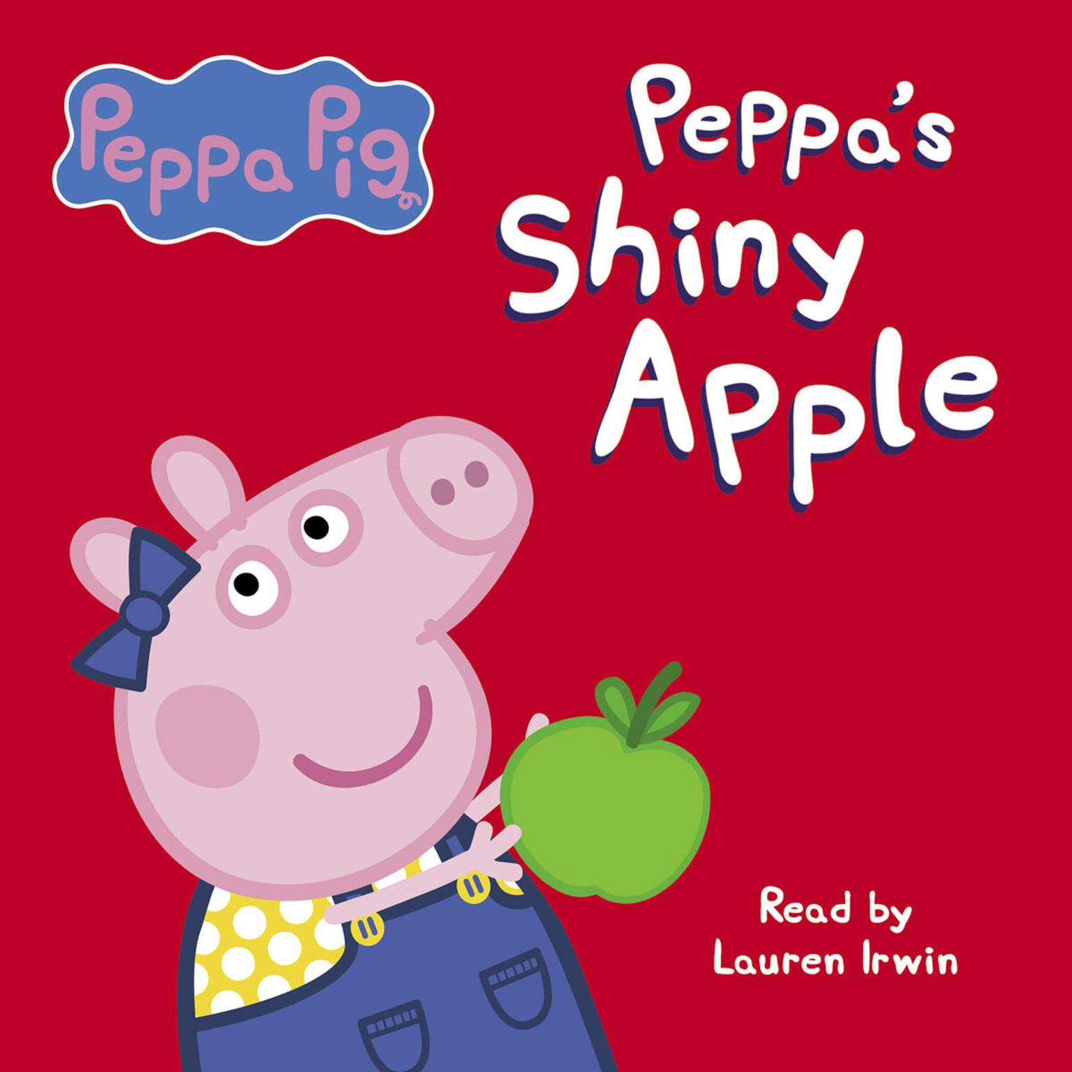 Peppas Shiny Apple (Peppa Pig) Audiobook, by Bakhtawar Azeem