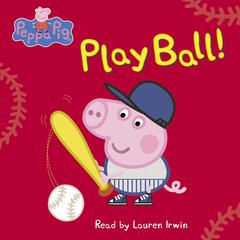 Peppa Pig: Play Ball! Audiobook, by Neville Astley