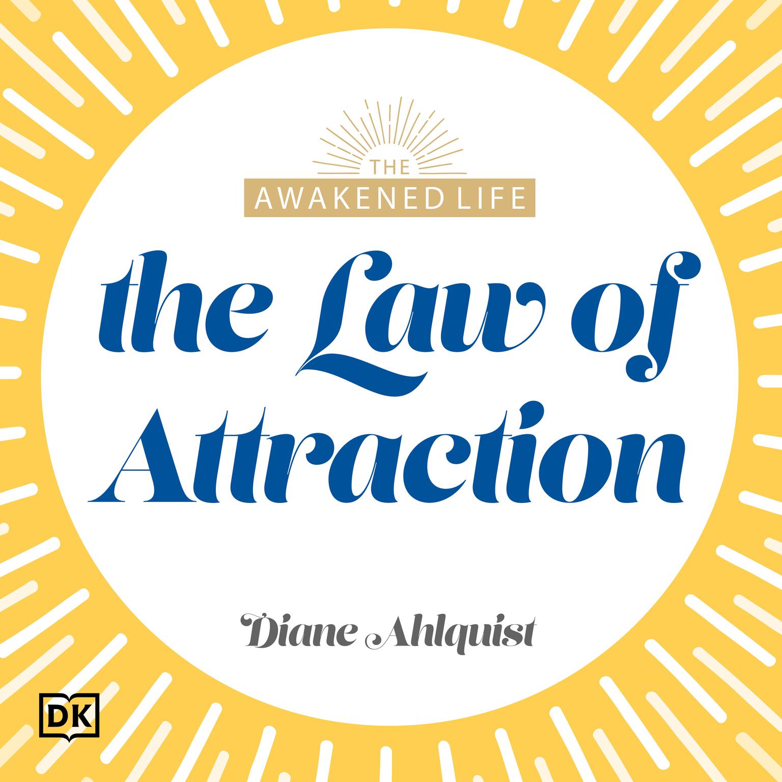 The Awakened Life The Law of Attraction: Have the Abundant Life You Were Meant to Have Audiobook, by Diane Ahlquist