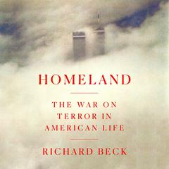 Homeland: The War on Terror in American Life Audibook, by Richard Beck