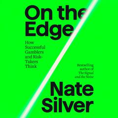 On the Edge: The Art of Risking Everything Audiobook, by Nate Silver