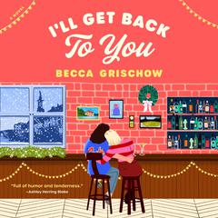 I'll Get Back to You: A Novel Audibook, by Becca Grischow