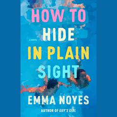 How to Hide in Plain Sight Audiobook, by Emma Noyes