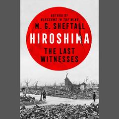 Hiroshima: The Last Witnesses Audibook, by M. G. Sheftall