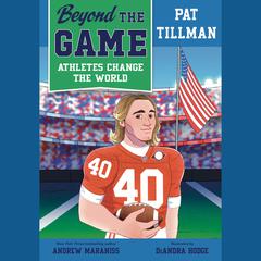 Beyond the Game: Pat Tillman Audiobook, by Andrew Maraniss