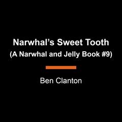 Narwhals Sweet Tooth (A Narwhal and Jelly Book #9) Audiobook, by Ben Clanton