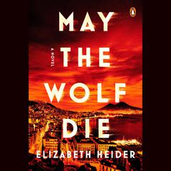 May the Wolf Die: A Novel Audiobook, by Elizabeth Heider