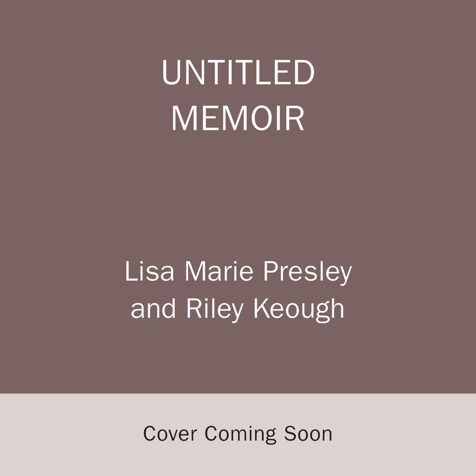 From Here to the Great Unknown: A Memoir Audiobook, by Lisa Marie Presley