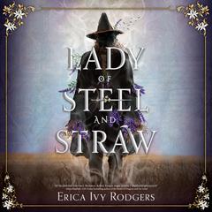 Lady of Steel and Straw Audiobook, by Erica Ivy Rodgers