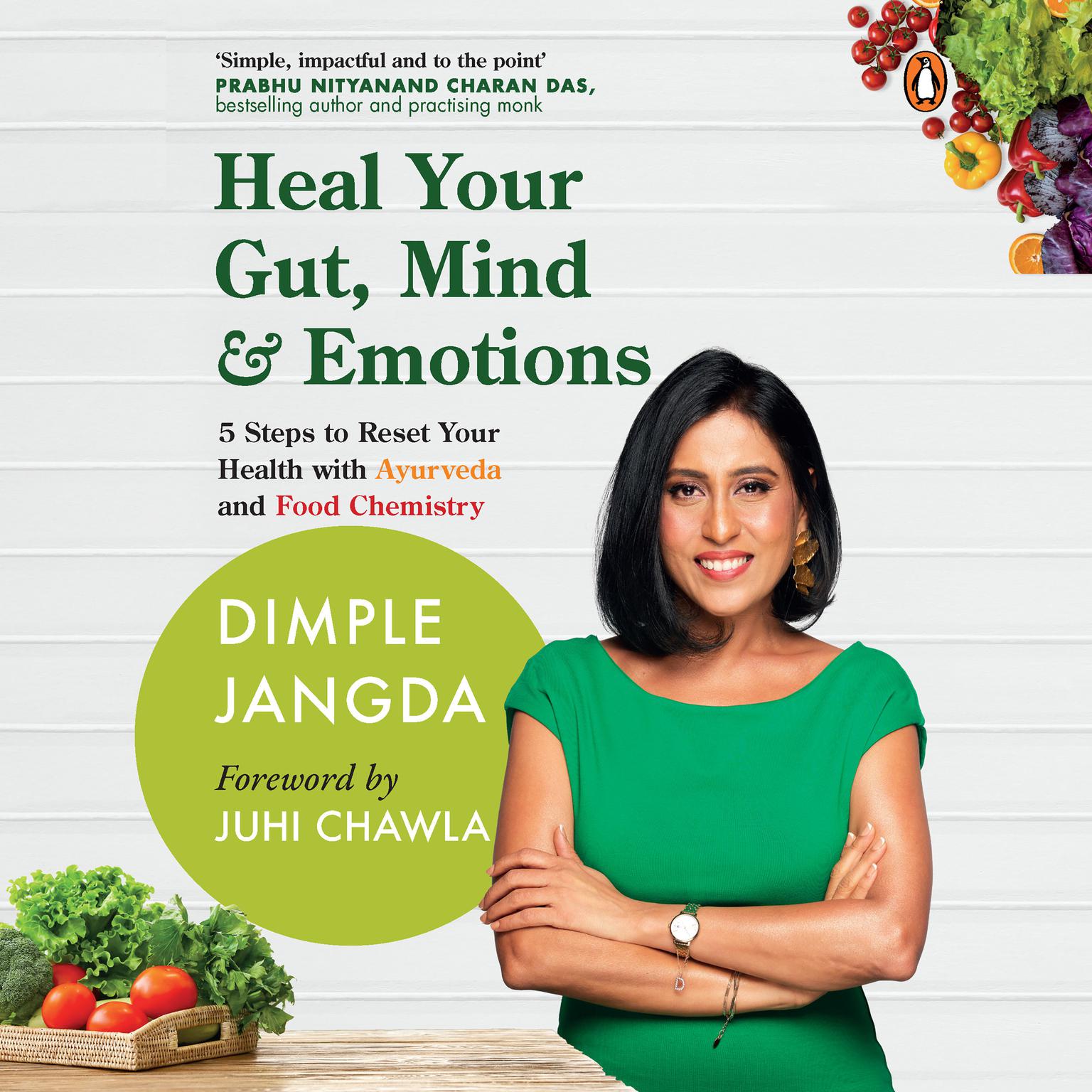 Heal Your Gut, Mind & Emotions: 5 Steps to Reset Your Health with Ayurveda and Food Chemistry Audiobook, by Dimple Jangda