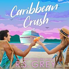 Caribbean Crush Audibook, by R. S. Grey