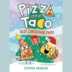 Pizza and Taco: Best Christmas Ever! Audiobook, by Stephen Shaskan