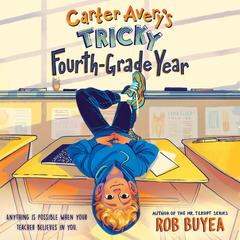 Carter Averys Tricky Fourth-Grade Year Audiobook, by Rob Buyea