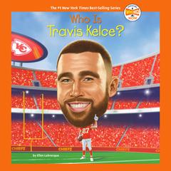 Who Is Travis Kelce? Audibook, by Ellen Labrecque